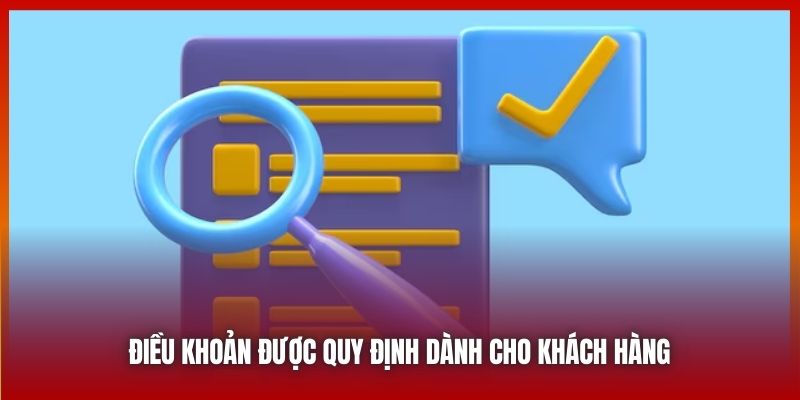 Điều khoản được quy định dành cho khách hàng