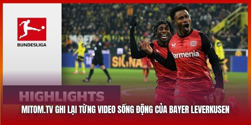 Mitom.TV ghi lại từng video sống động của Bayer Leverkusen